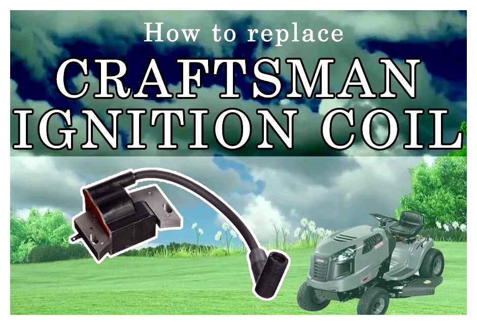 Lawn Mower Coil Replacement How Does Lawn Mower Ignition Coil Works